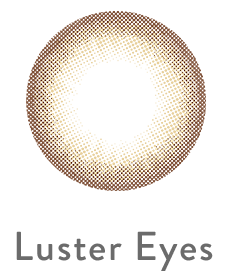 luster eyes