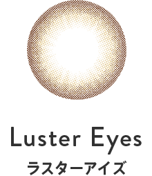 Luster Eyes